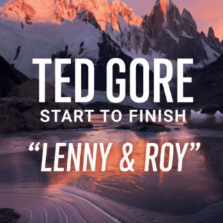 Ted Gore – Start to Finish: “Lenny & Roy”